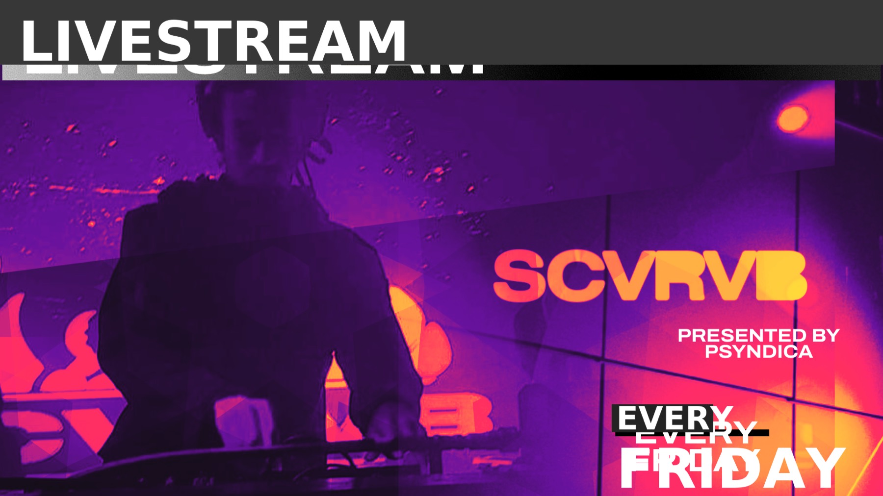 SCVRVB livestream key art — presented by Psyndica, every Friday